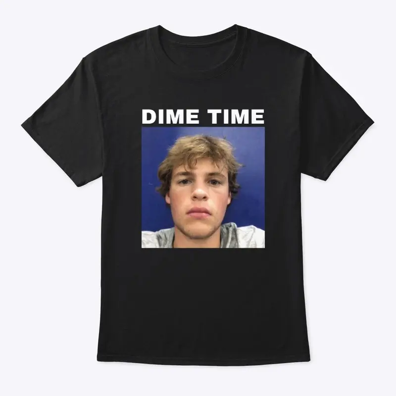 Dime Time.